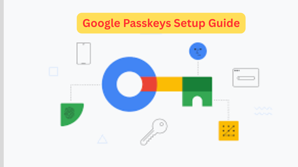 Google Passkeys Setup Guide